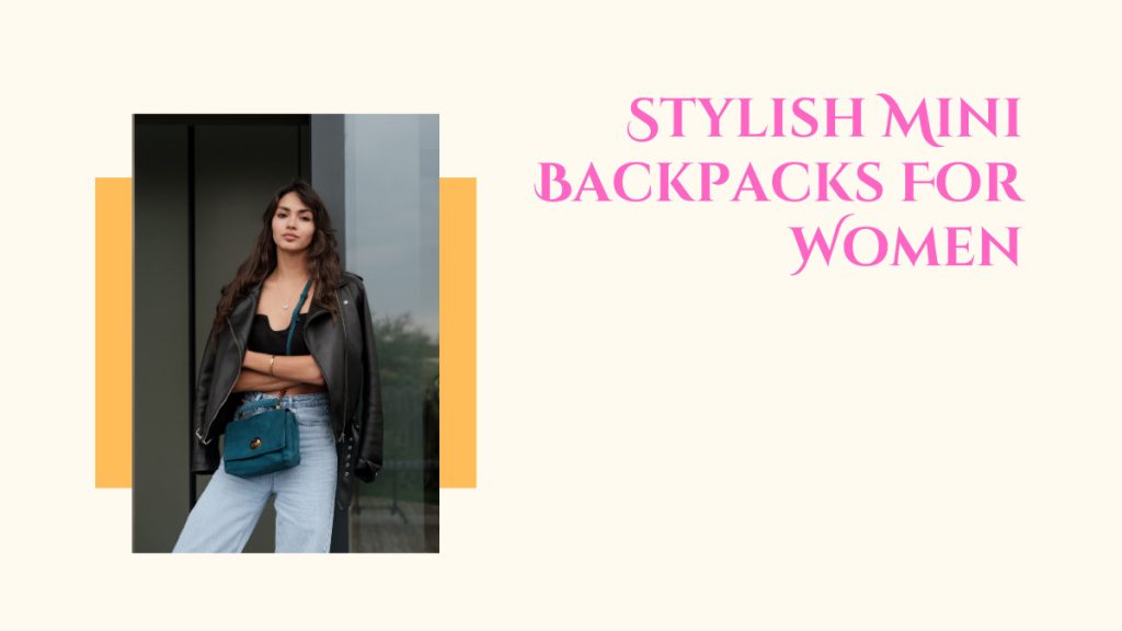 Stylish Mini Backpacks For Women