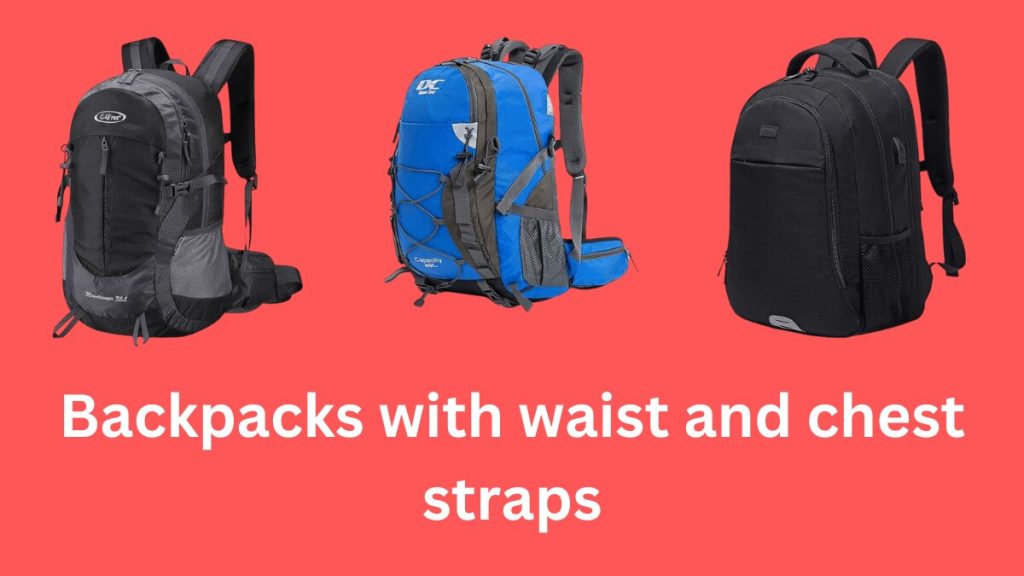 backpacks with waist and chest straps