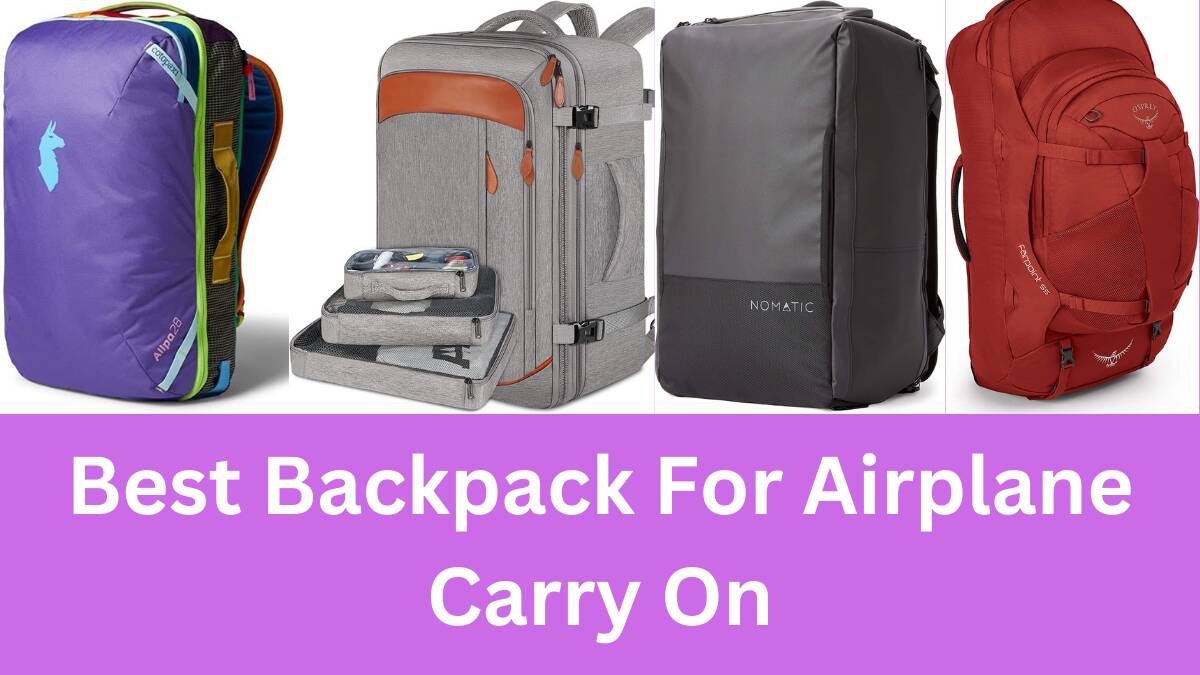 10 Best Backpack For Airplane Carry On