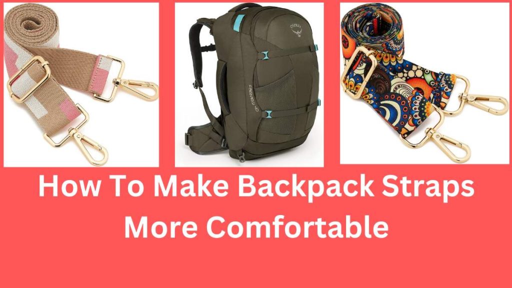 How To Make Backpack Straps More Comfortable