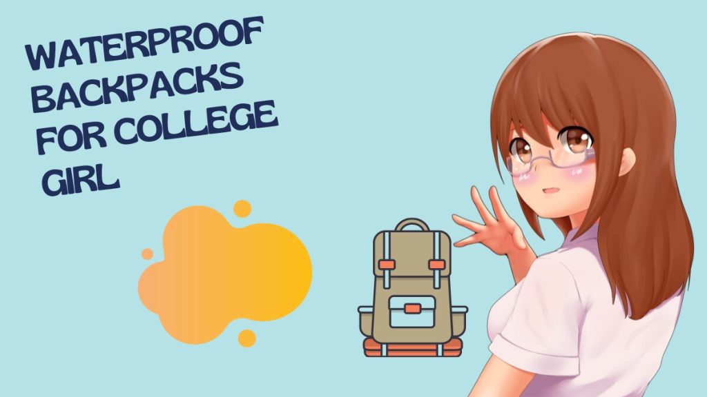 best waterproof backpacks for college girl