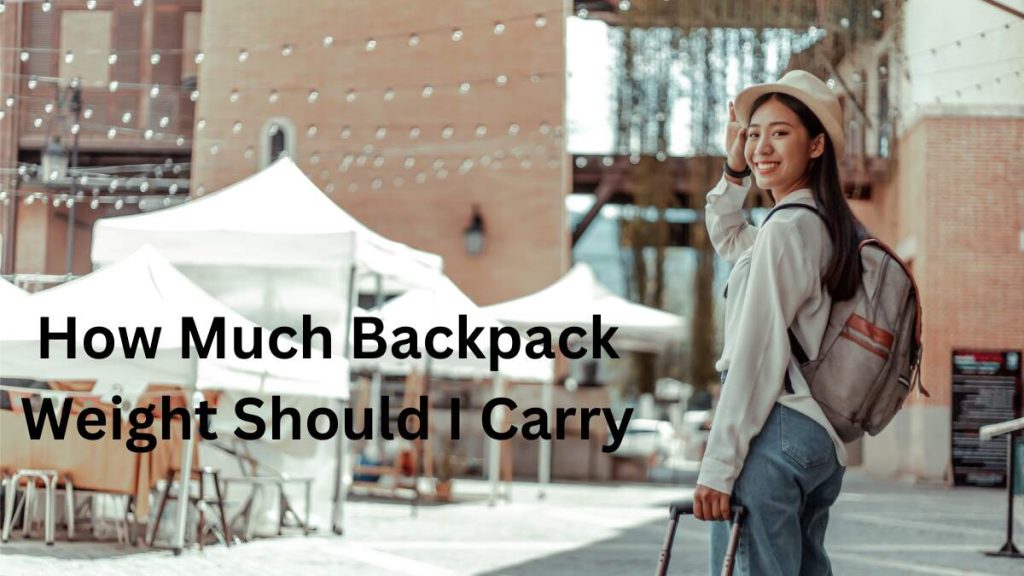 How Much Backpack Weight Should I Carry