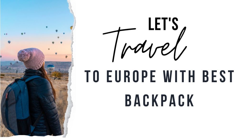 Best Backpack For Travel To Europe