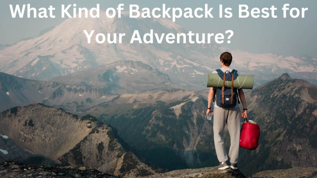 What kind of backpack is best for hiking