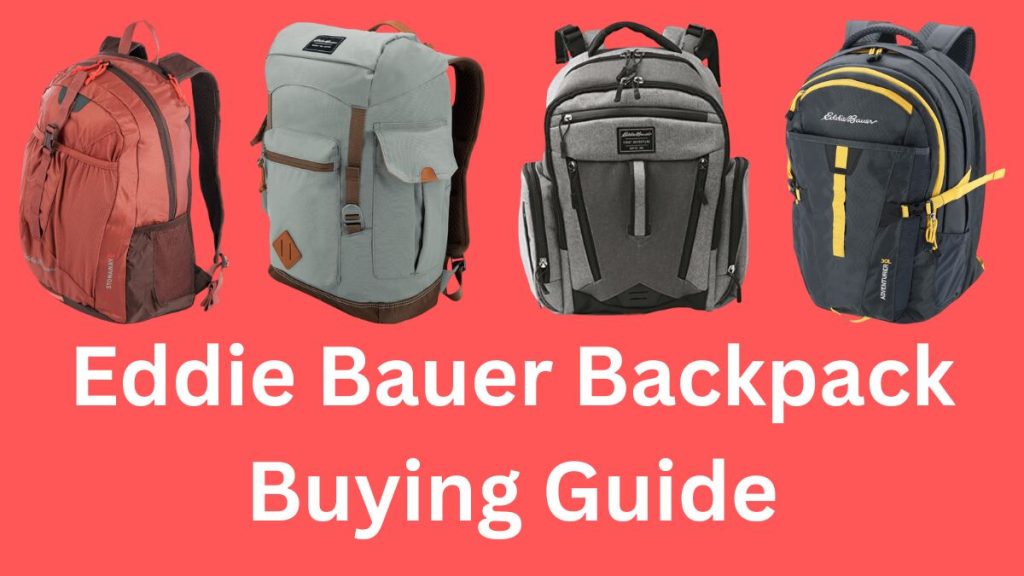 Eddie Bauer Backpack Buying Guide