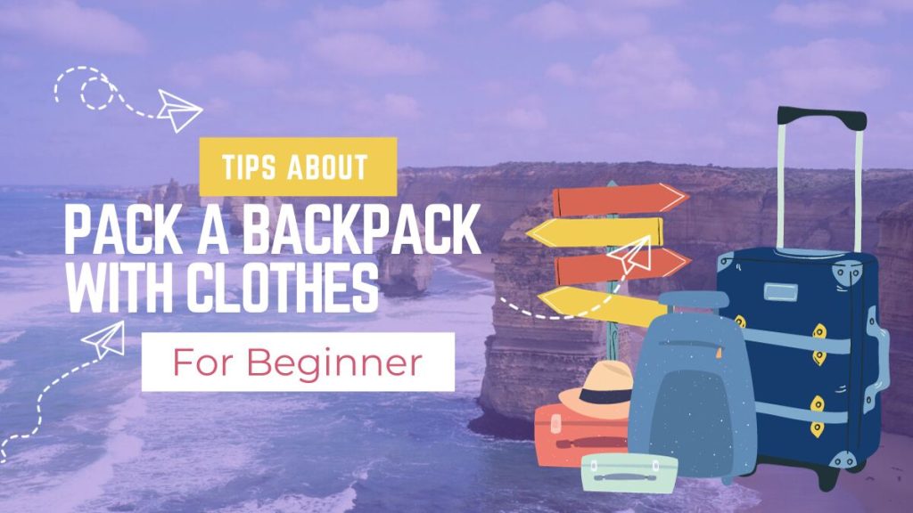 how to pack a backpack with clothes