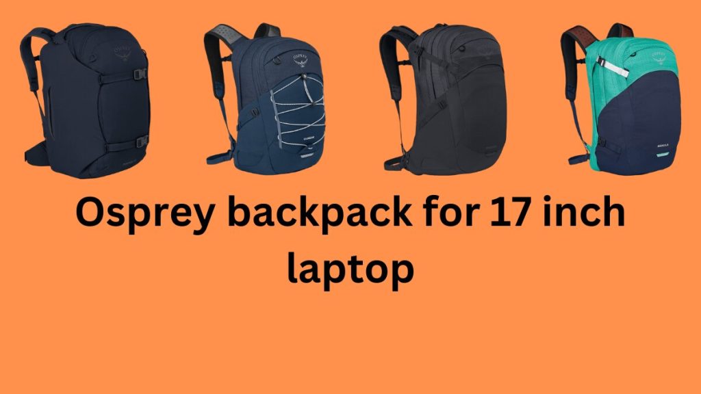 osprey backpack for 17 inch laptop