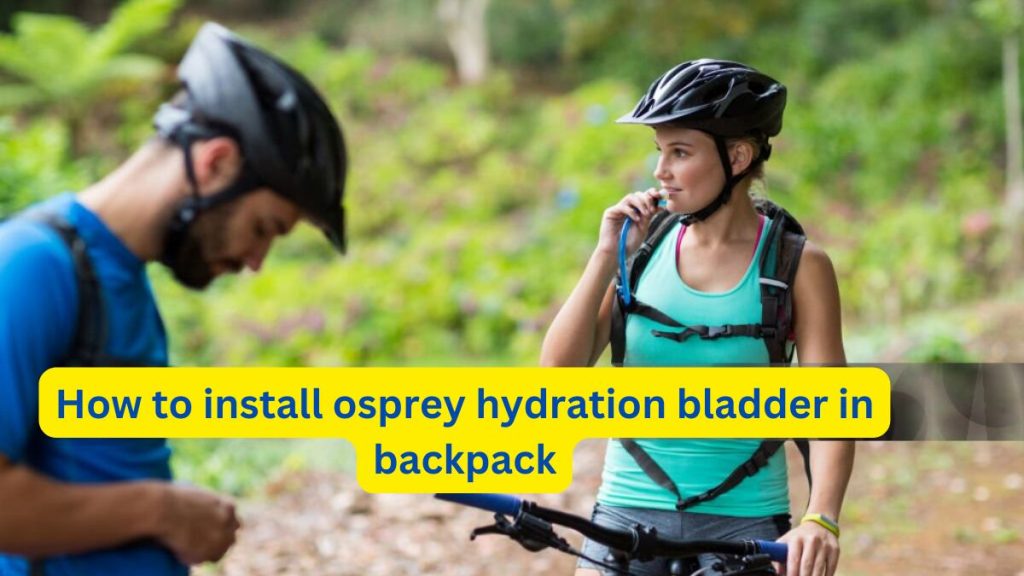 how to install osprey hydration bladder in backpack