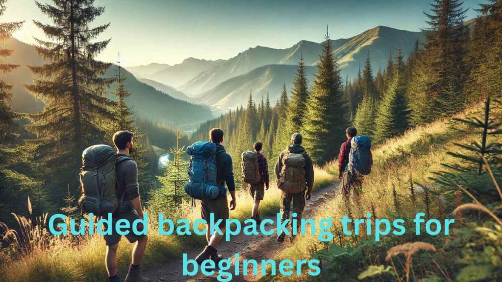 Guided backpacking trips for beginners