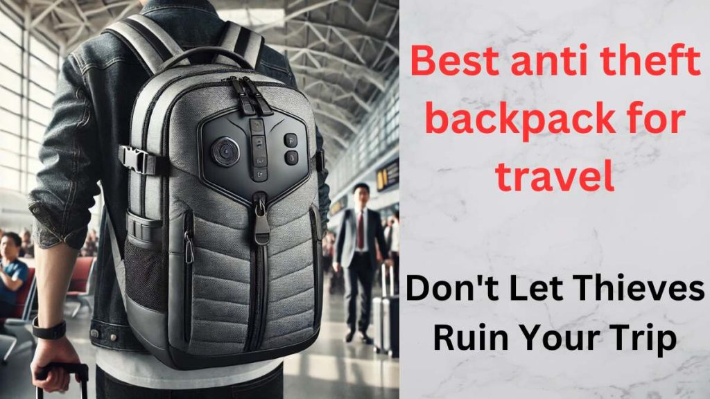 best anti theft backpack for travel