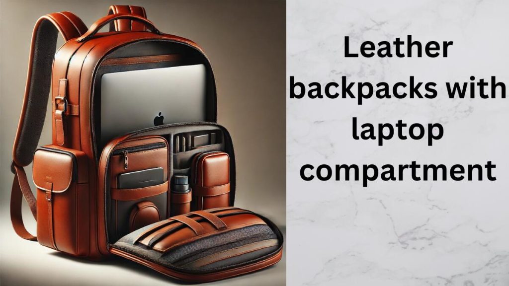 leather backpacks with laptop compartment