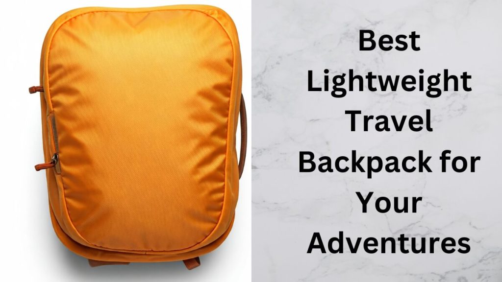 Best Lightweight Travel Backpack