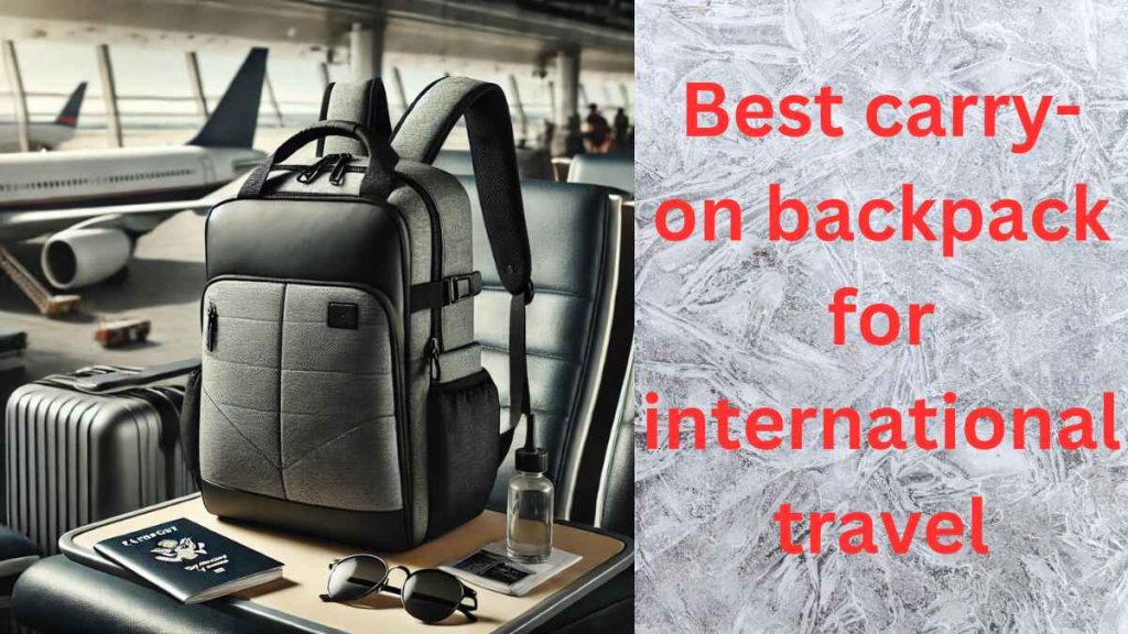 best carry-on backpack for international travel