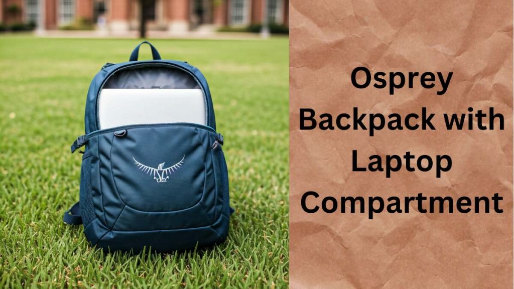 Write a 15 hashtag for "Osprey Backpack with Laptop Compartment