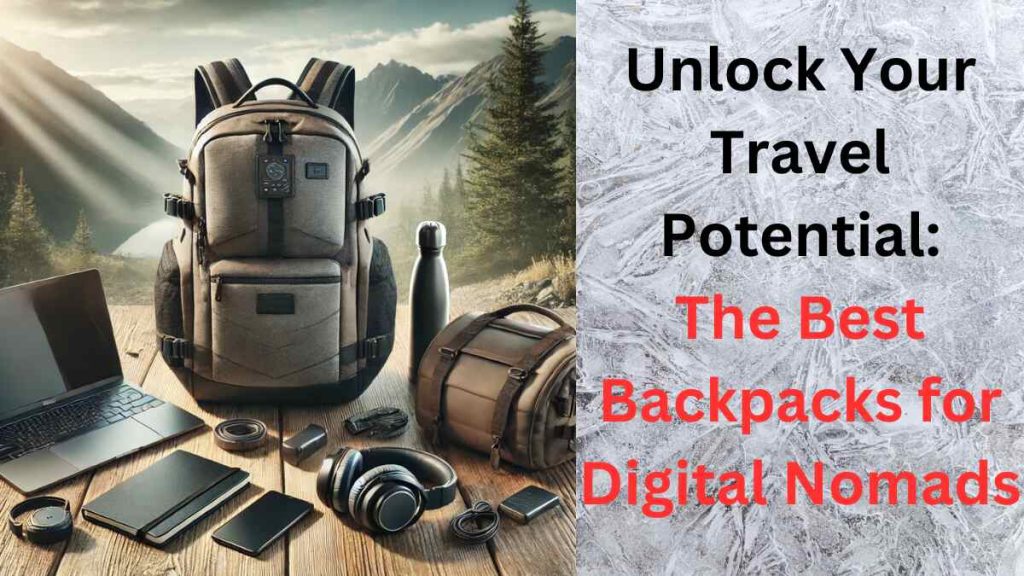 Travel Backpacks for Digital Nomads