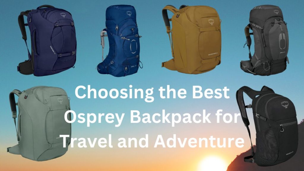 Best Osprey Backpack for Travel and Adventure