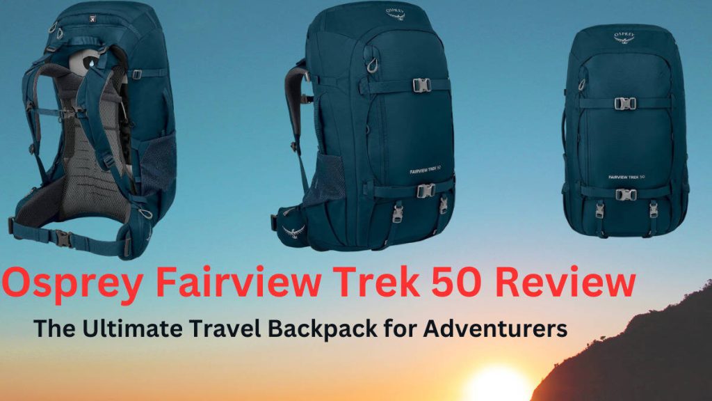 Osprey Fairview Trek 50 Review