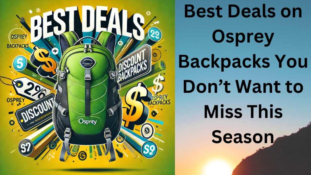 Best Deals on Osprey Backpacks