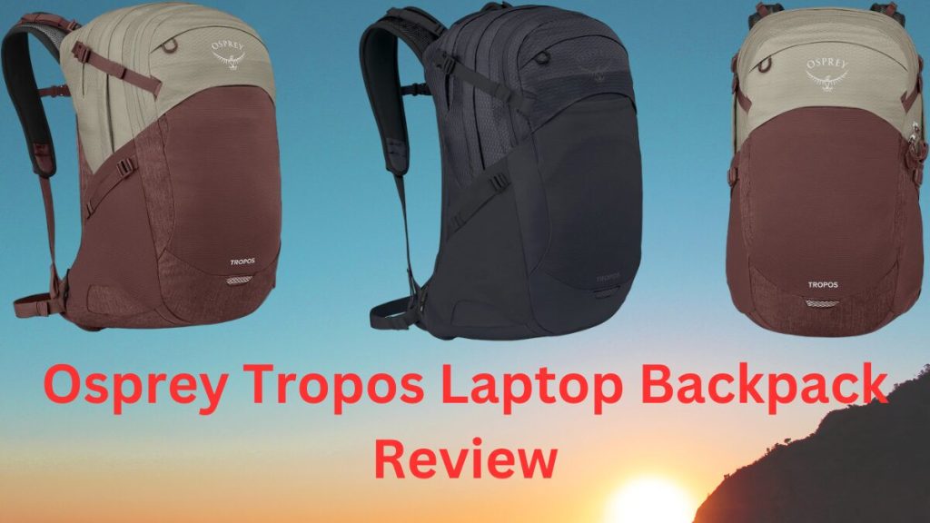 Osprey Tropos Laptop Backpack Review