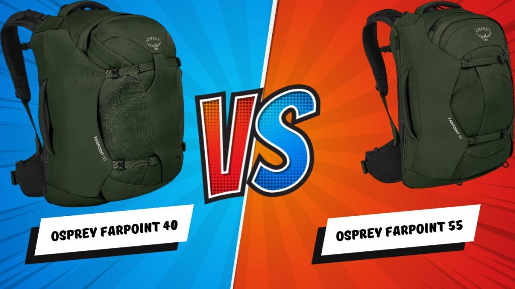 osprey farpoint 40 vs 55