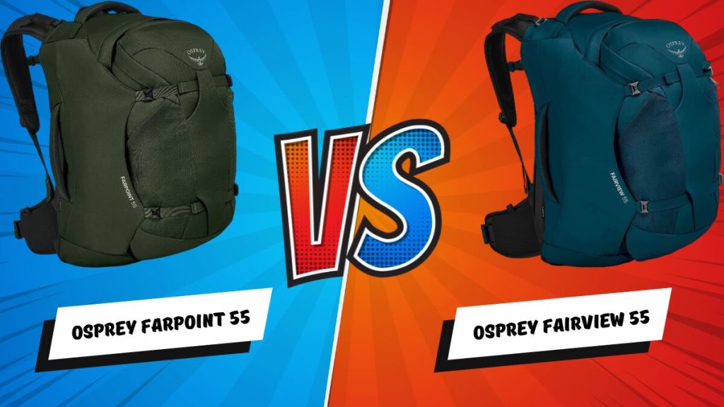 Osprey Farpoint 55 vs Fairview 55