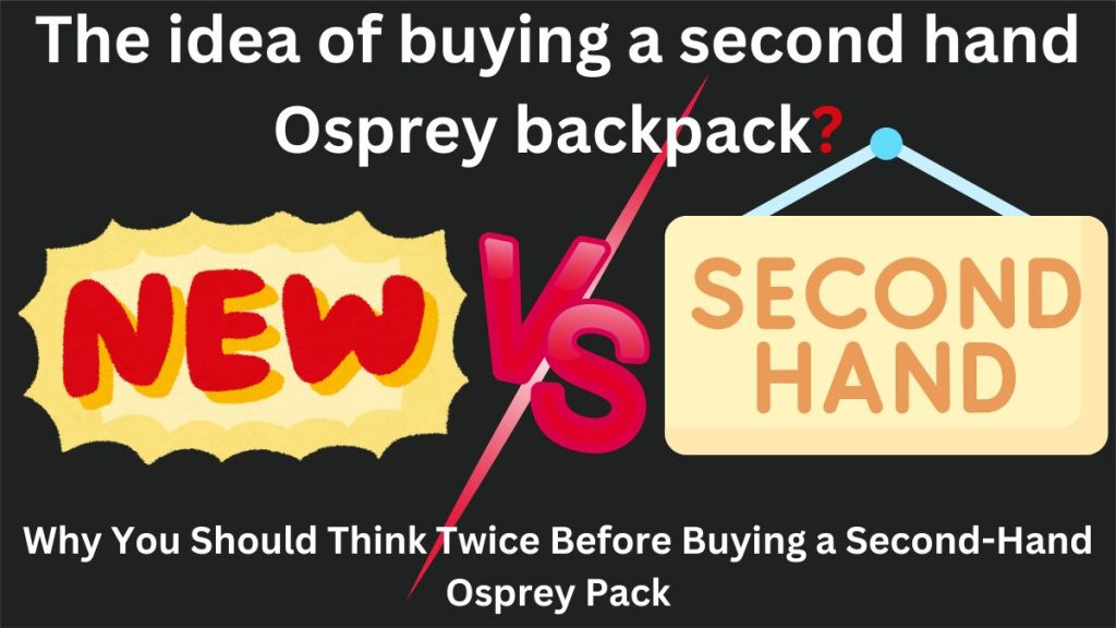 Don't buy a second hand Osprey Pack